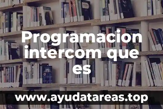 Programacion intercom que es