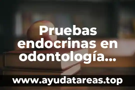 Que es mejor odontología o psicología 6 Pruebas endocrinas en odontología que es
