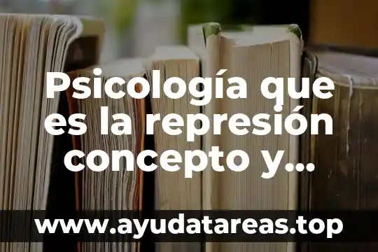 Que es el burnout en psicologia 3 Psicología que es la represión concepto y ejemplo