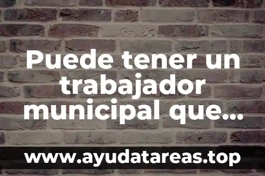 Que es periodo en una señal logica 5 Puede tener un trabajador municipal que es presidente de colonia