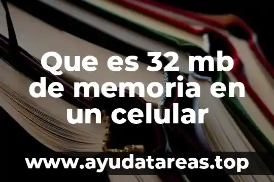 Que es 32 mb de memoria en un celular