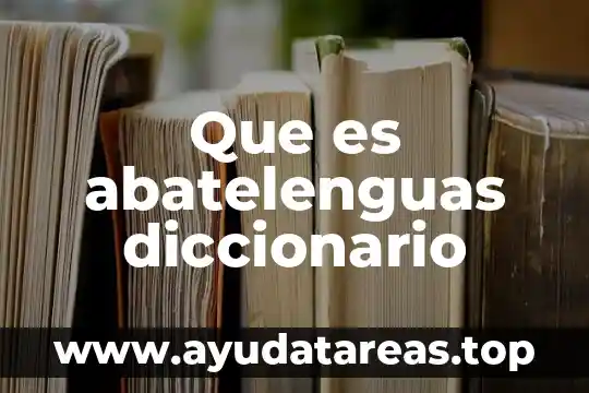 Que es abatelenguas diccionario