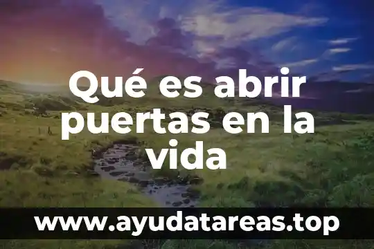 Que es vida animal 5 Qué es abrir puertas en la vida