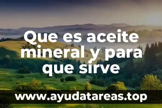 Que es la bretaña es lo mismo que agua mineral 3 Que es aceite mineral y para que sirve