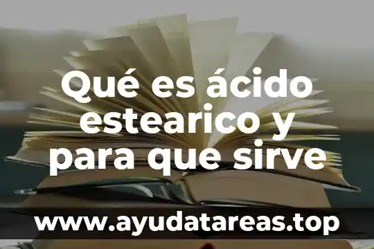 Qué es ácido estearico y para que sirve