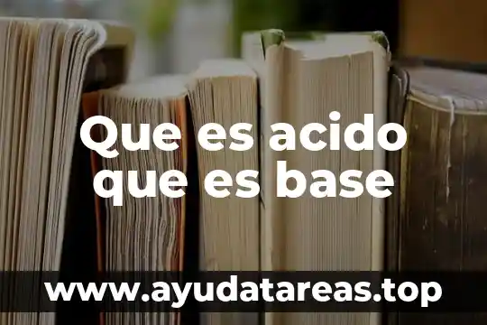 Que es acido que es base