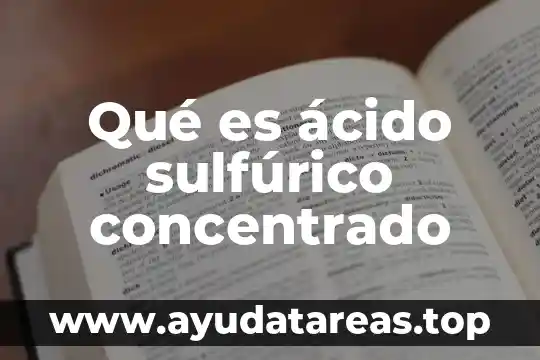 Qué es el ácido carbónico significado 4 Qué es ácido sulfúrico concentrado