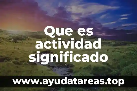 Que es la actividad primaria minera 8 Que es actividad significado