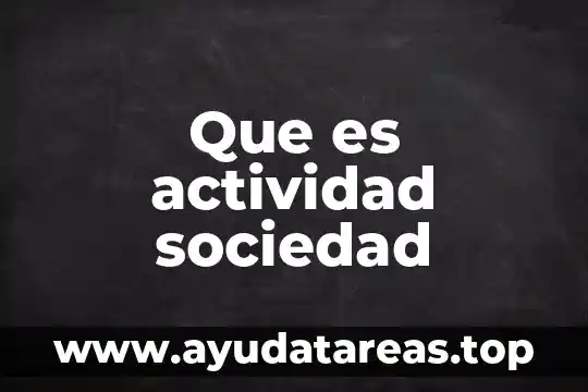Que es un tatuaje para la sociedad 3 Que es actividad sociedad