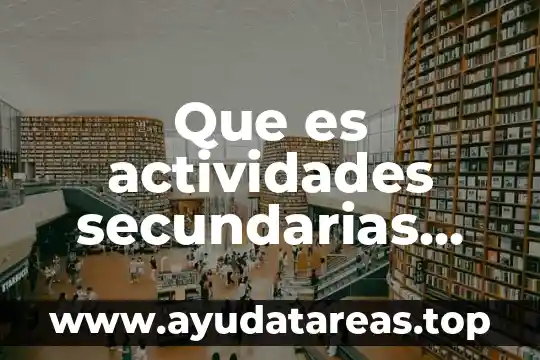 Que es una empresa industrial fabrica o de manufactura 3 Que es actividades secundarias industrial