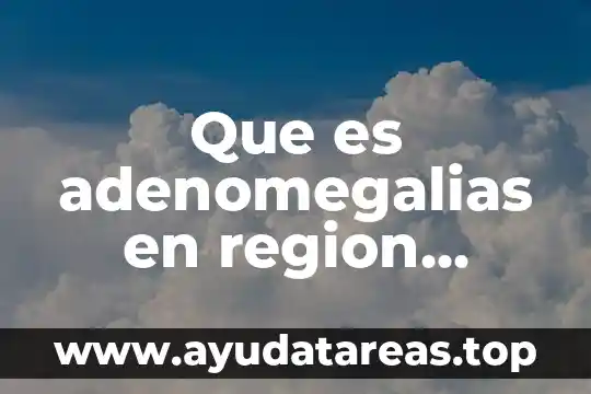 Que es adenomegalias en region axilar derecha