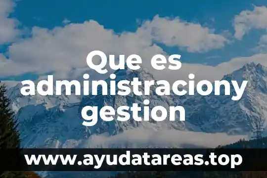 Que es administraciony gestion