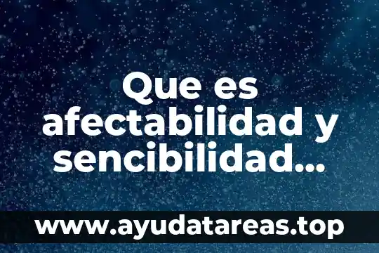 Que es afectabilidad y sencibilidad temas de filosofía