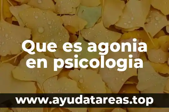 Que es agonia en psicologia
