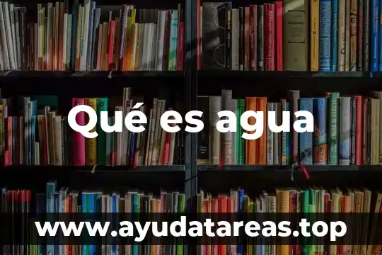 Por que es importante ver agua suficiente 4 Qué es agua