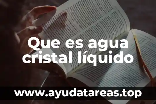 Que es un cristal de tiempó 7 Que es agua cristal líquido