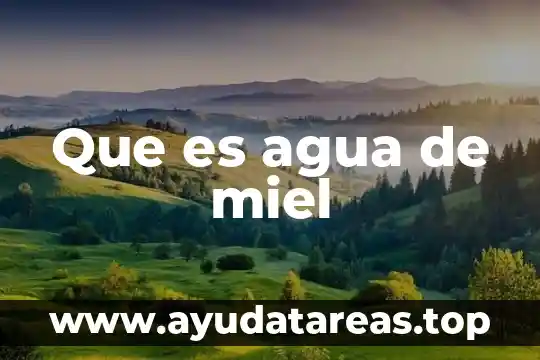 Agua turbia que es 6 Que es agua de miel