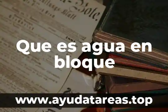 Que es un bloque en el modelo del csg 5 Que es agua en bloque