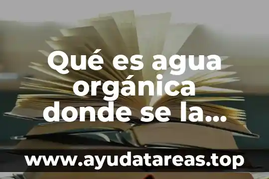 Que es coma en materia filolofia 5 Qué es agua orgánica donde se la venden