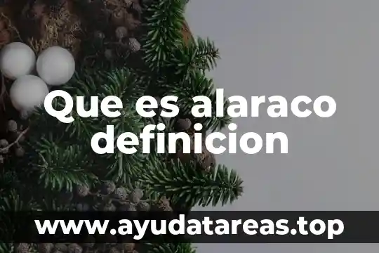 Que es alaraco definicion