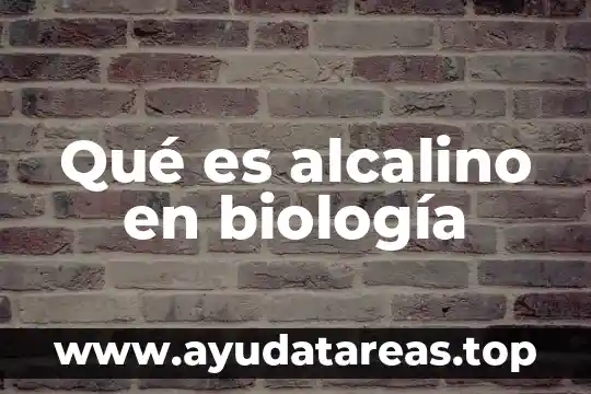 Que es un ppse biologia 3 Qué es alcalino en biología