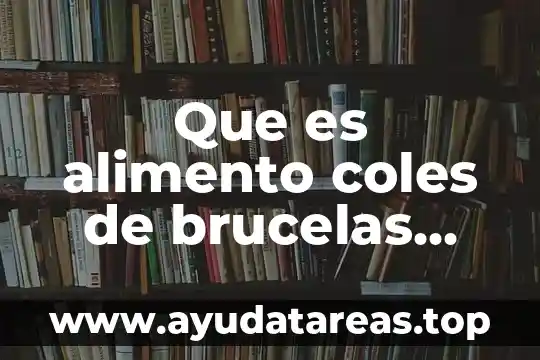Que es alimento coles de brucelas mexico