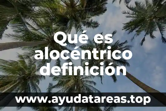 Qué es un recursos renovables definición 7 Qué es alocéntrico definición
