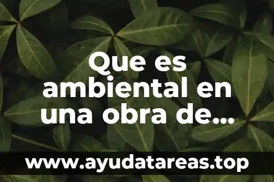 Que es el teatro significado filosofico 7 Que es ambiental en una obra de teatro