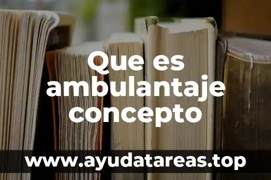 Que es ambulantaje concepto