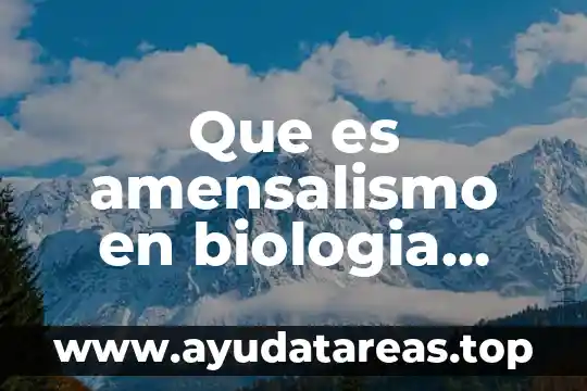 Que es energética biologia 4 Que es amensalismo en biologia ejemplos