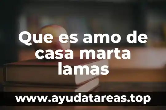 Que es amo de casa marta lamas