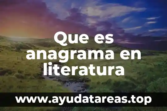 Qué es linearetrospectiva en literatura 6 Que es anagrama en literatura