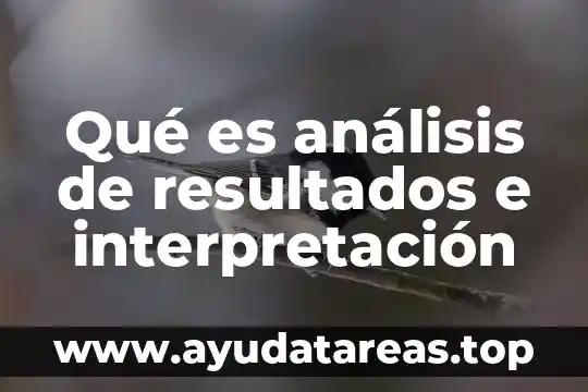 Que es curriculum analisis curricular 4 Qué es análisis de resultados e interpretación