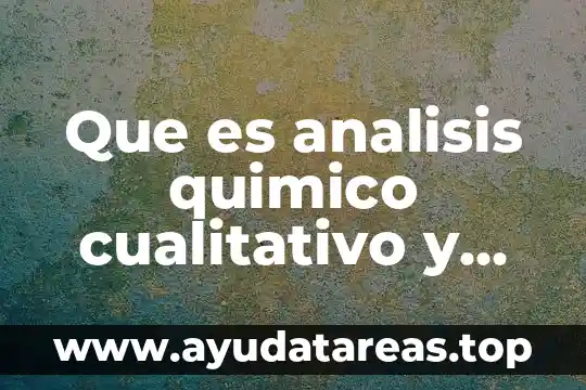 Que es la cambio de color en cambio quimico 5 Que es analisis quimico cualitativo y cuantitativo