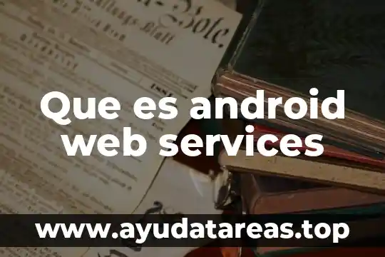 Que es android web services
