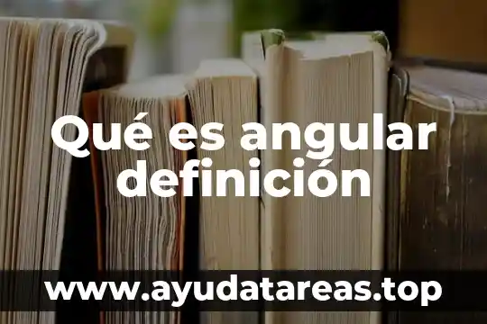 Qué es angular definición