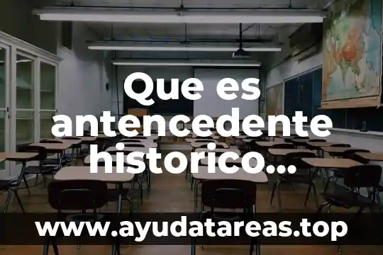 Que es antencedente historico general del derecho del trabajo