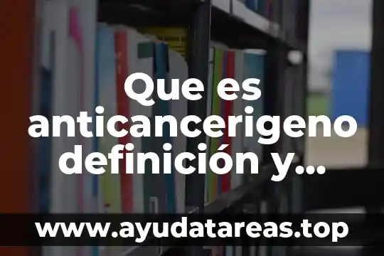 Que es una iencia pura unam 7 Que es anticancerigeno definición y ejemplos