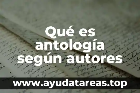 Qué es la antología de un cuento 6 Qué es antología según autores