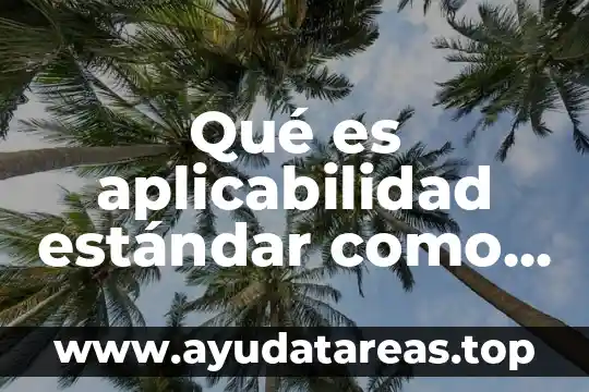 Wattys que es 6 Qué es aplicabilidad estándar como nombre institucional