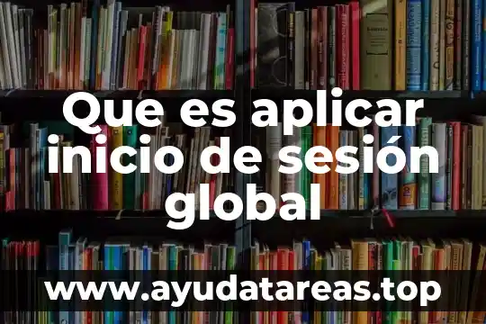 Que es aplicar inicio de sesión global
