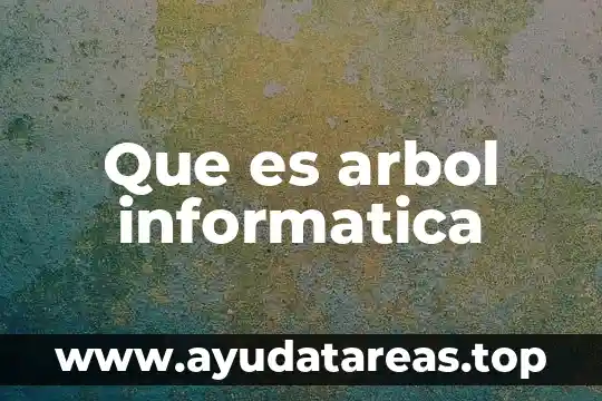 Que es arbol informatica