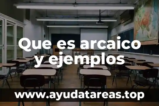 Que es un nombre comun y ejemplos 3 Que es arcaico y ejemplos