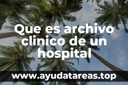 Ensayo clínico aleatorio que es 8 Que es archivo clinico de un hospital