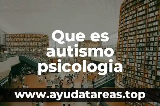 Que es autismo psicologia