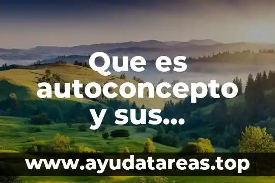 Qué es la escucha y todas sus características 7 Que es autoconcepto y sus caracteristicas