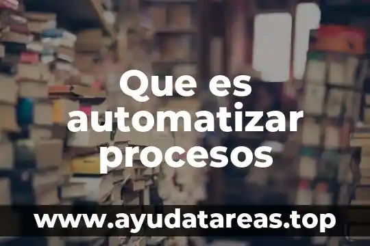Que es automatizar procesos
