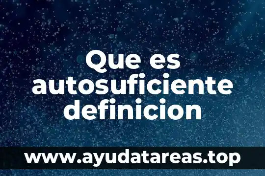 Que es autosuficiente definicion