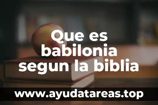 Que es babilonia segun la biblia