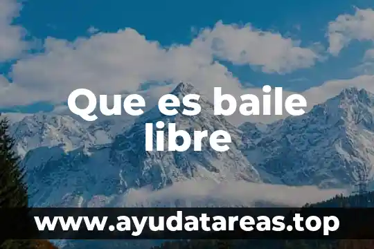 Que es baile libre